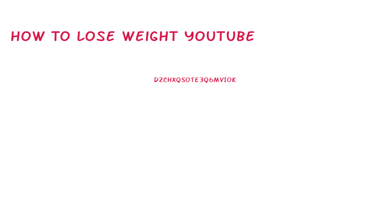 How To Lose Weight Youtube