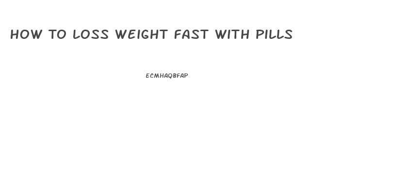 How To Loss Weight Fast With Pills