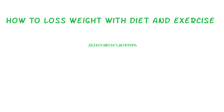 How To Loss Weight With Diet And Exercise