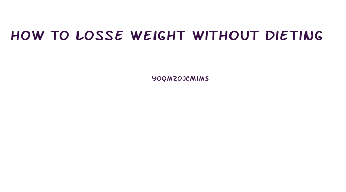 How To Losse Weight Without Dieting