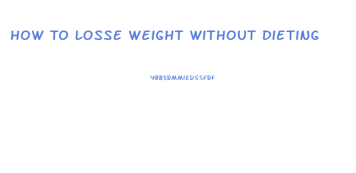 How To Losse Weight Without Dieting