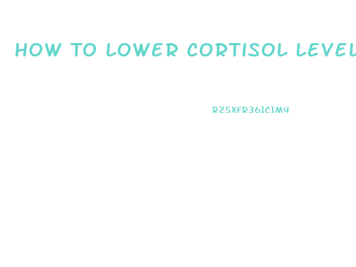 How To Lower Cortisol Levels And Lose Weight