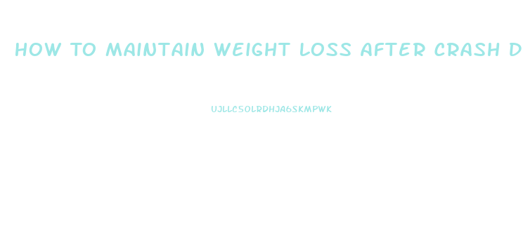 How To Maintain Weight Loss After Crash Diet