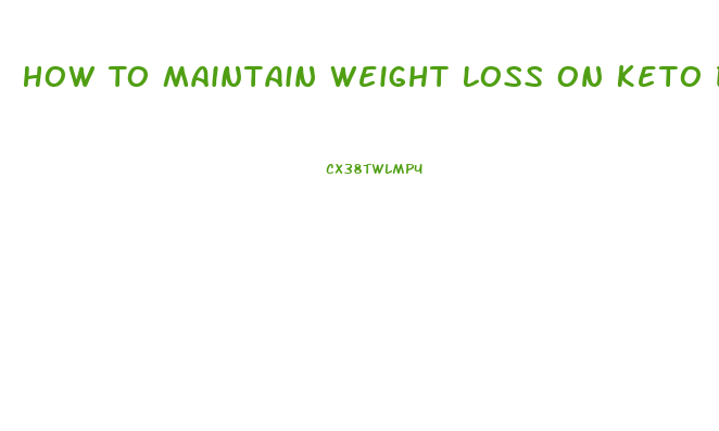 How To Maintain Weight Loss On Keto Diet