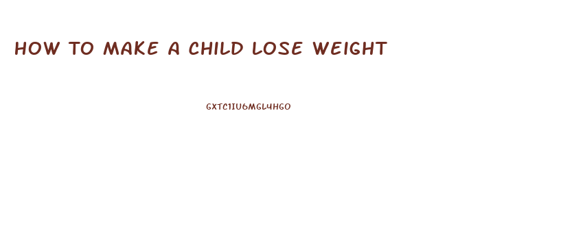 How To Make A Child Lose Weight