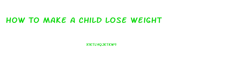 How To Make A Child Lose Weight