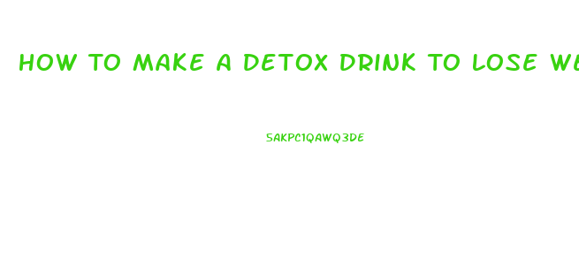 How To Make A Detox Drink To Lose Weight