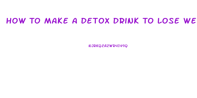 How To Make A Detox Drink To Lose Weight