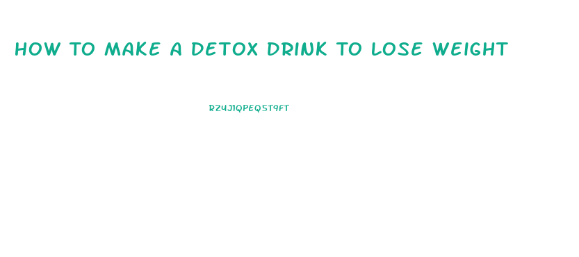 How To Make A Detox Drink To Lose Weight