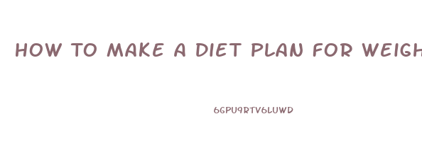 How To Make A Diet Plan For Weight Loss Male