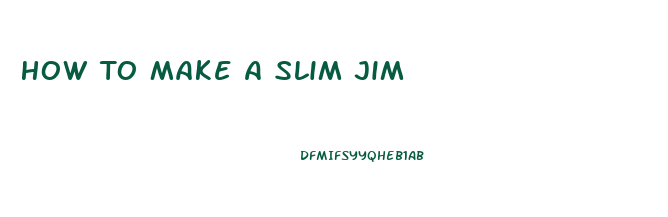 How To Make A Slim Jim