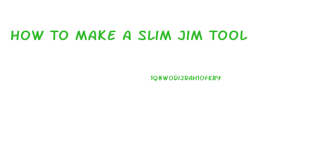 How To Make A Slim Jim Tool