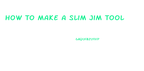How To Make A Slim Jim Tool