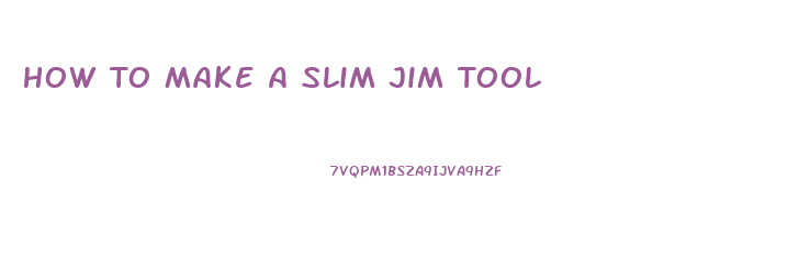 How To Make A Slim Jim Tool