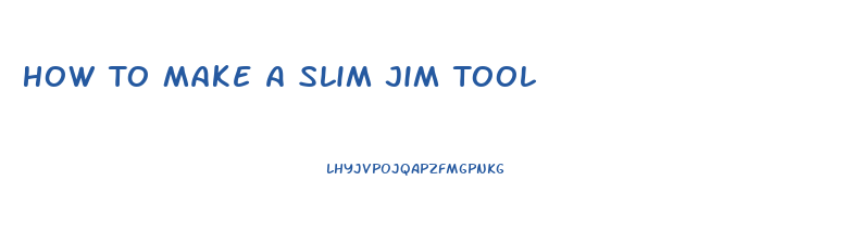 How To Make A Slim Jim Tool