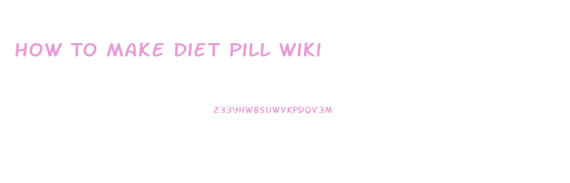 How To Make Diet Pill Wiki