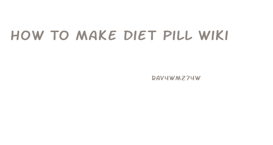 How To Make Diet Pill Wiki