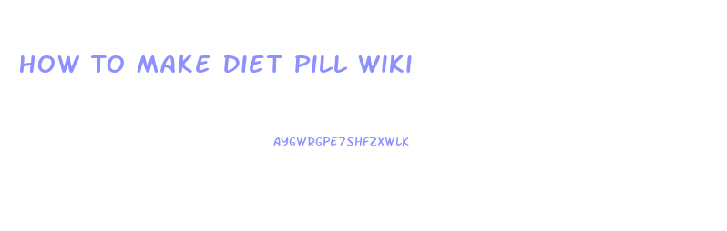 How To Make Diet Pill Wiki