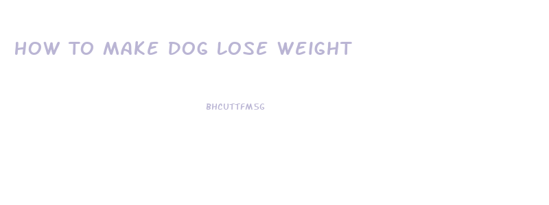 How To Make Dog Lose Weight