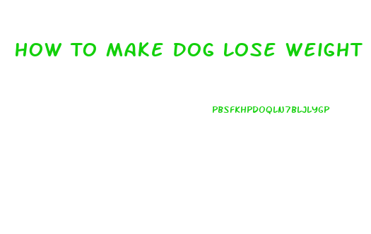 How To Make Dog Lose Weight