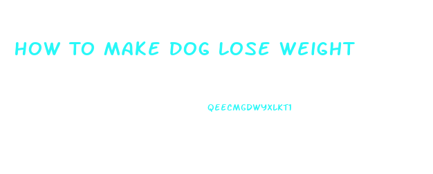 How To Make Dog Lose Weight