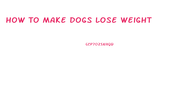 How To Make Dogs Lose Weight