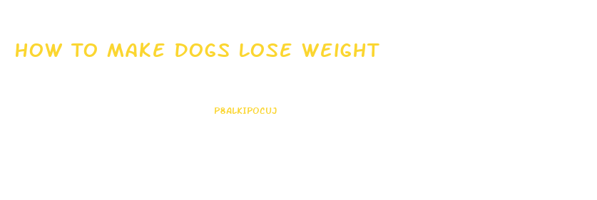 How To Make Dogs Lose Weight