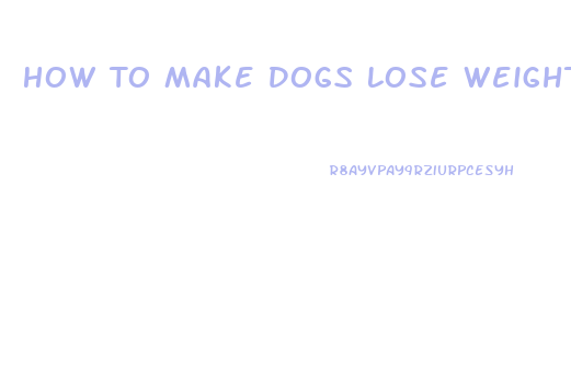 How To Make Dogs Lose Weight