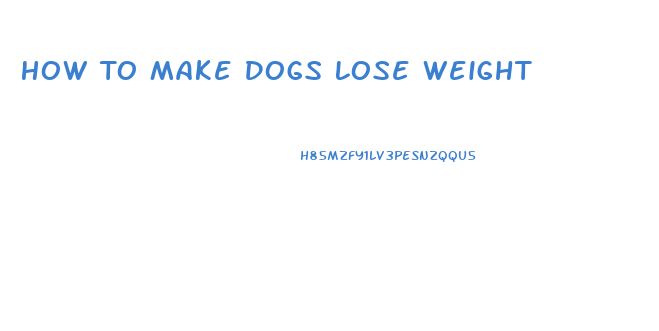 How To Make Dogs Lose Weight