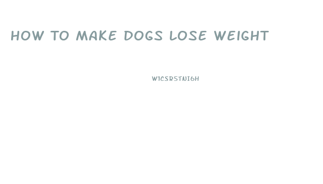 How To Make Dogs Lose Weight