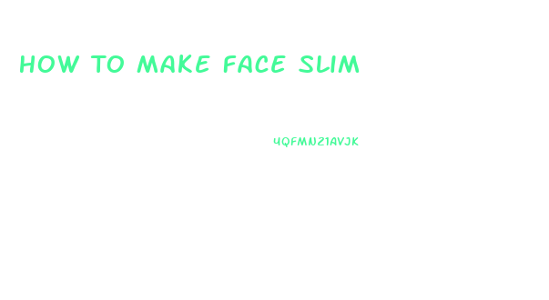 How To Make Face Slim