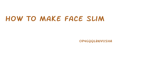 How To Make Face Slim