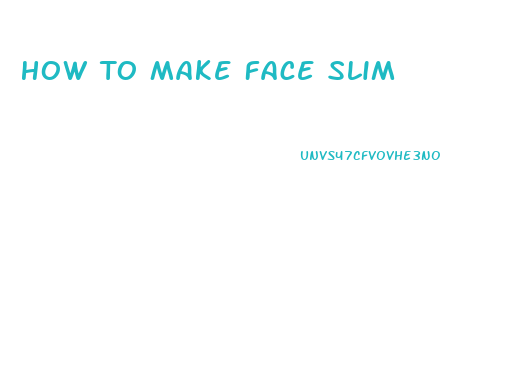 How To Make Face Slim