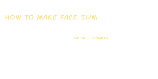 How To Make Face Slim