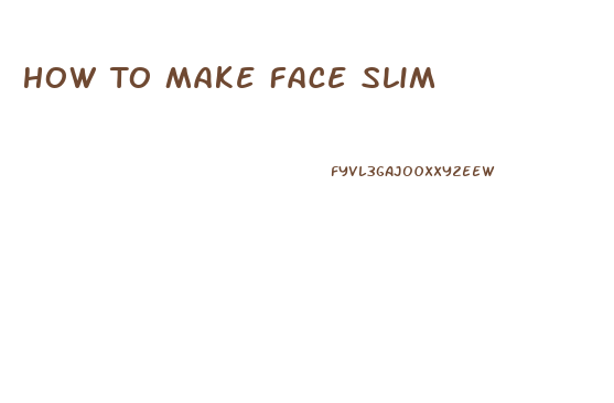 How To Make Face Slim