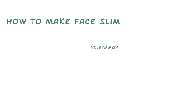 How To Make Face Slim