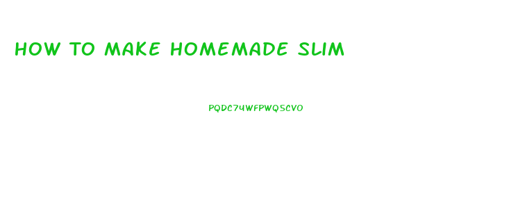 How To Make Homemade Slim