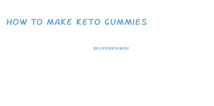 How To Make Keto Gummies