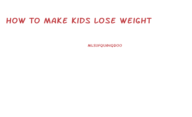 How To Make Kids Lose Weight