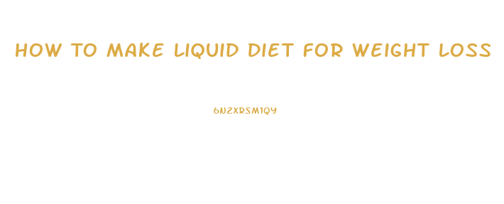 How To Make Liquid Diet For Weight Loss