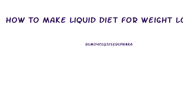 How To Make Liquid Diet For Weight Loss