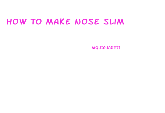 How To Make Nose Slim