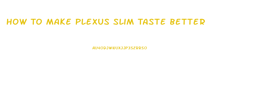 How To Make Plexus Slim Taste Better