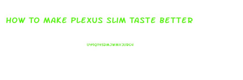 How To Make Plexus Slim Taste Better