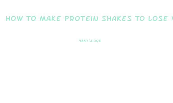 How To Make Protein Shakes To Lose Weight