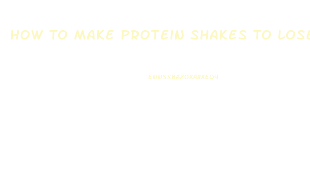 How To Make Protein Shakes To Lose Weight