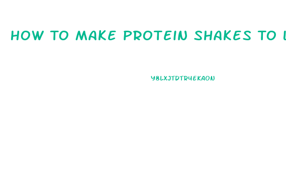 How To Make Protein Shakes To Lose Weight