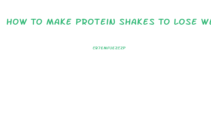 How To Make Protein Shakes To Lose Weight