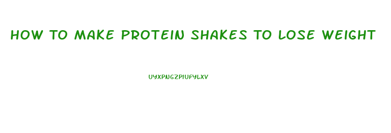 How To Make Protein Shakes To Lose Weight