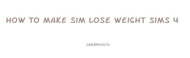 How To Make Sim Lose Weight Sims 4